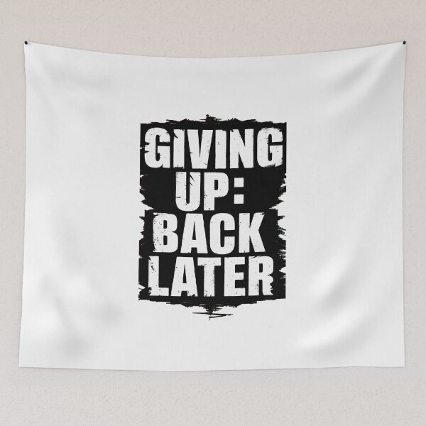 Item preview, Giving Up : Back Later designed and sold by khufra1.