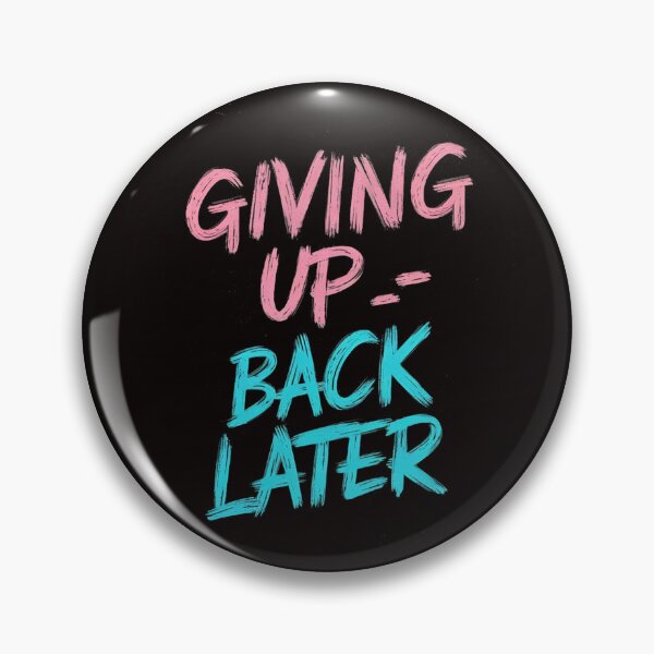 Item preview, Giving Up : Back Later designed and sold by khufra1.