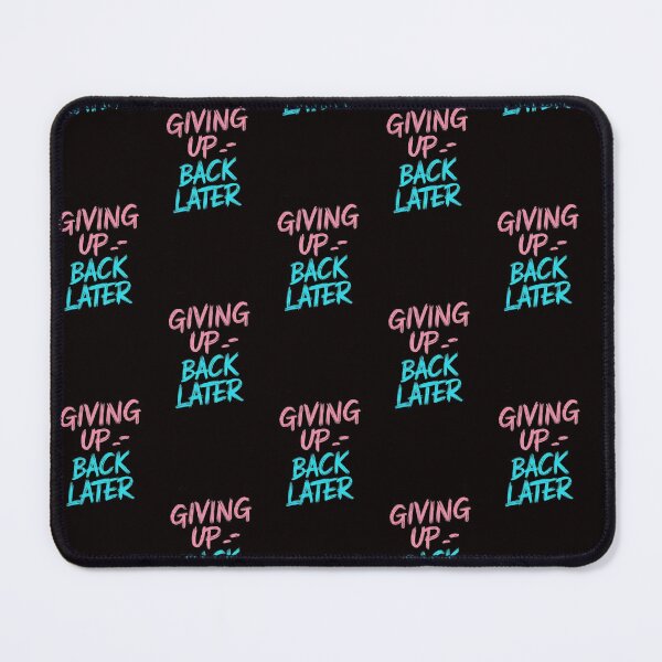 Item preview, Giving Up : Back Later designed and sold by khufra1.