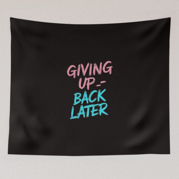 Item preview, Giving Up : Back Later designed and sold by khufra1.