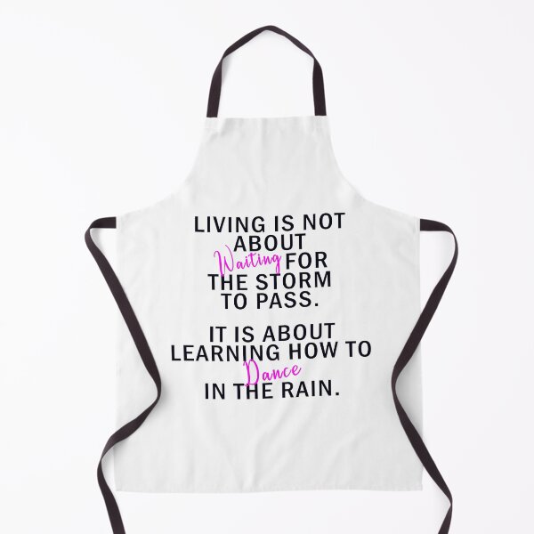 Item preview, Living is not about waiting for the storm to pass. It is about learning how to dance in the rain. designed and sold by WelSol.