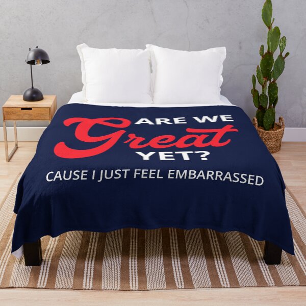 Item preview, Anti-Trump - Are We Great Yet? Cause I Just Feel Embarrassed IV designed and sold by Lemon Pepper.