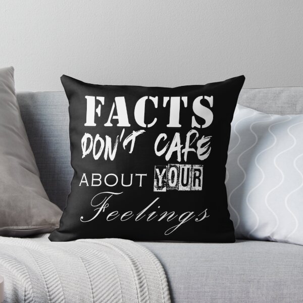 Facts Don't Care About Your Feelings - Political Rationalist Throw Pillow