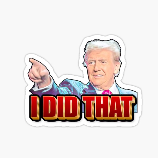 Trump: I Did That Sticker