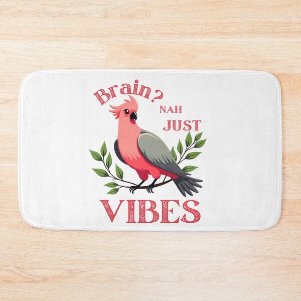 Item preview, Brain? Nah, Just Vibes: Funny Galah Bird Humor designed and sold by elynne9.