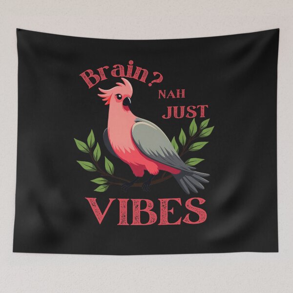 Item preview, Brain? Nah, Just Vibes: Funny Galah Bird Humor designed and sold by elynne9.