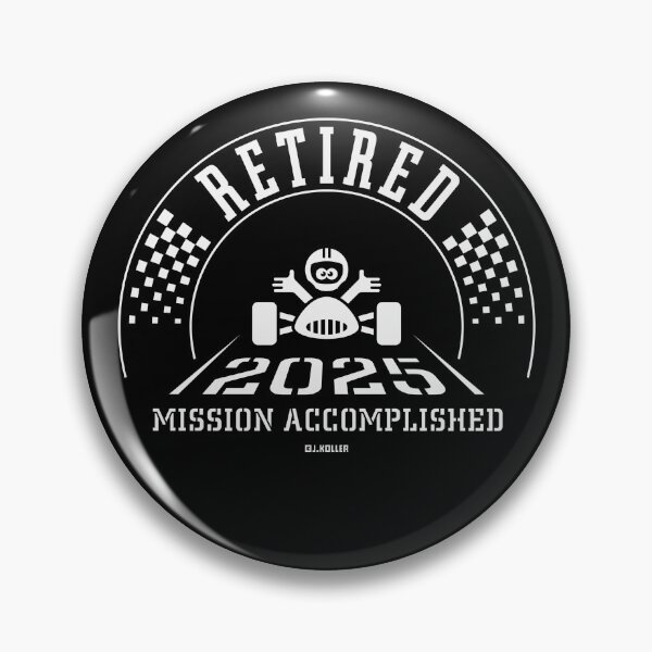 Item preview, Retired 2025 – Mission Accomplished (Retiree / Retirement Entry / White) designed and sold by MrFaulbaum.