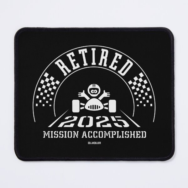 Item preview, Retired 2025 – Mission Accomplished (Retiree / Retirement Entry / White) designed and sold by MrFaulbaum.