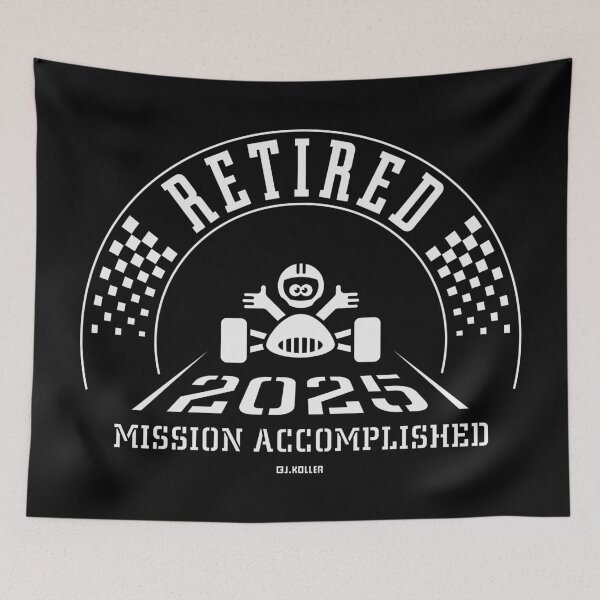Item preview, Retired 2025 – Mission Accomplished (Retiree / Retirement Entry / White) designed and sold by MrFaulbaum.