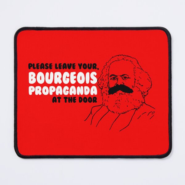 Item preview, Please leave your, bourgeois propaganda at the door designed and sold by remerasnerdas.