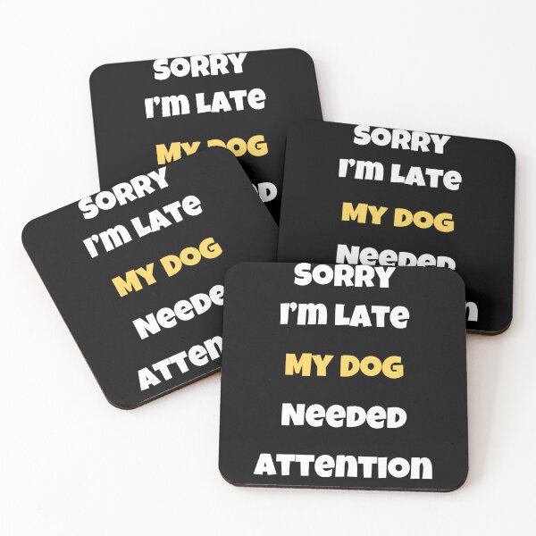 Item preview, Sorry I'm Late My dog needed attention dog lover gift designed and sold by Golden-Heaven.