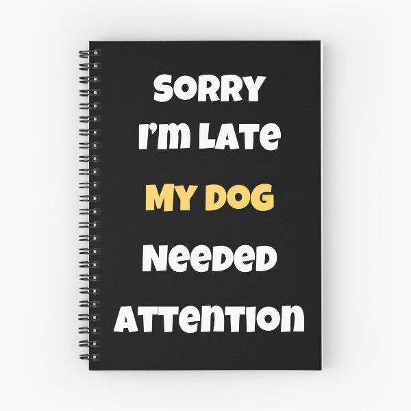 Item preview, Sorry I'm Late My dog needed attention dog lover gift designed and sold by Golden-Heaven.