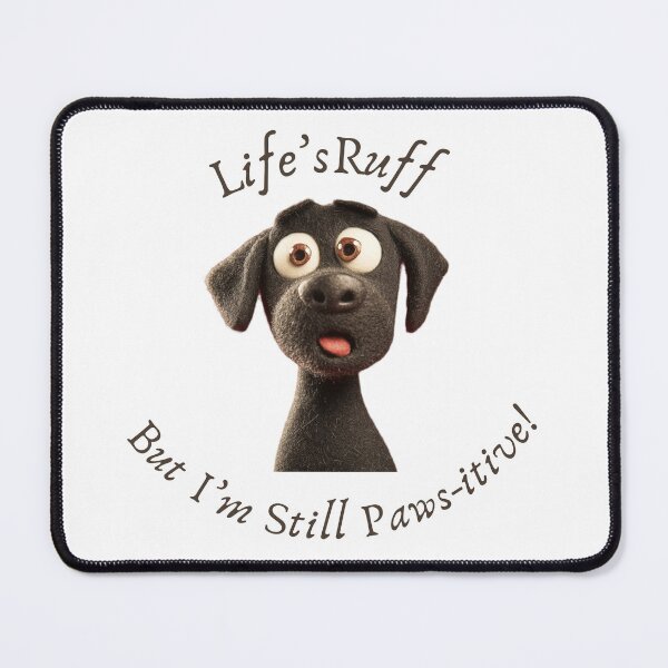 Item preview, Life's Ruff But I'm Still Paws-itive - Adorable Dog Design designed and sold by TiggsnPigsArt.
