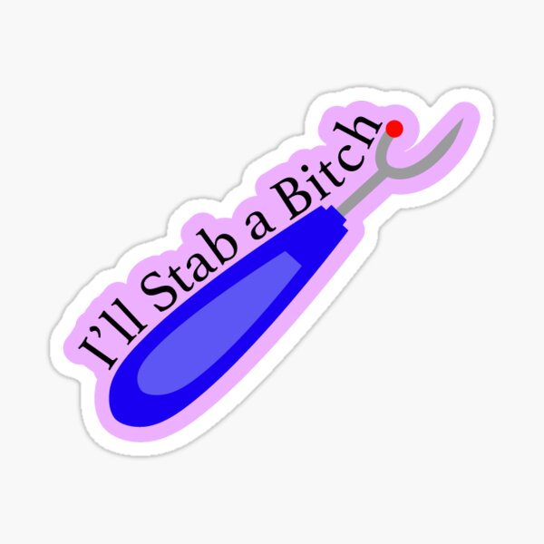 Item preview, I'll Stab a Bitch designed and sold by KehlerMade.