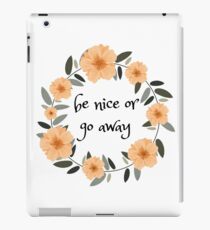 Be nice or go away- Flower Crown (Black) iPad Case/Skin
