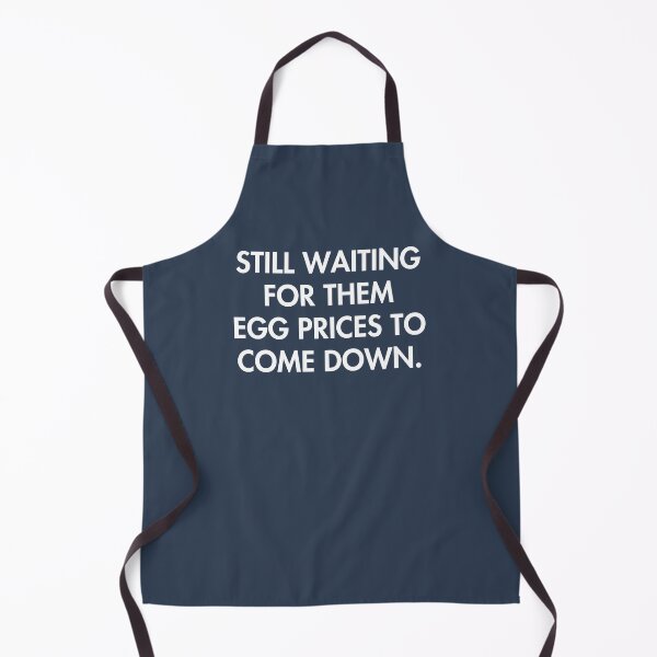 Item preview, Still Waiting For Them Egg Prices To Come Down designed and sold by HowToCanadian.