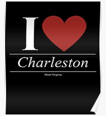 I Love Charleston - Gift for Proud West Virginian From Charleston West Virginia WV Poster
