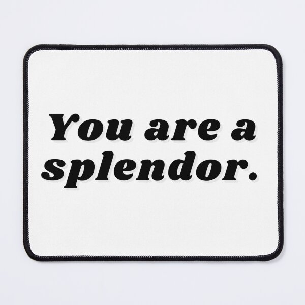 Item preview, You are a splendor. designed and sold by di-Vera-Rosati.