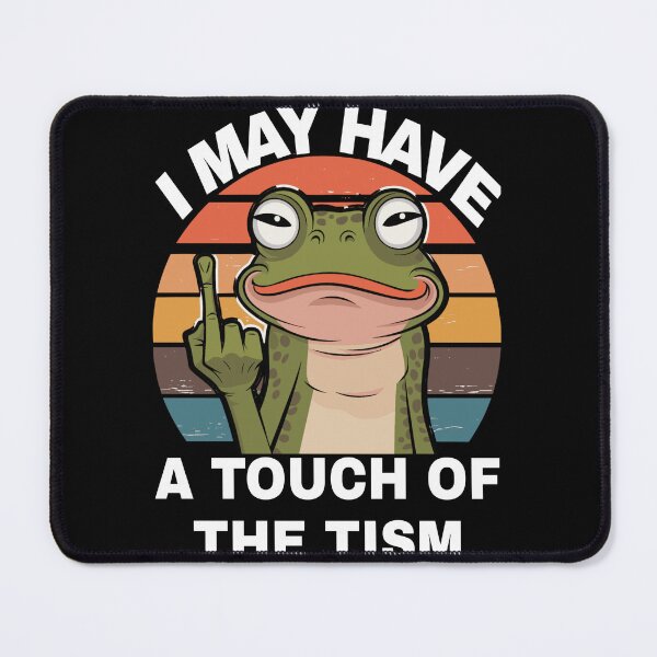 Item preview, Tism Frog May Have. A Touch of The Tism designed and sold by KitonicTees.