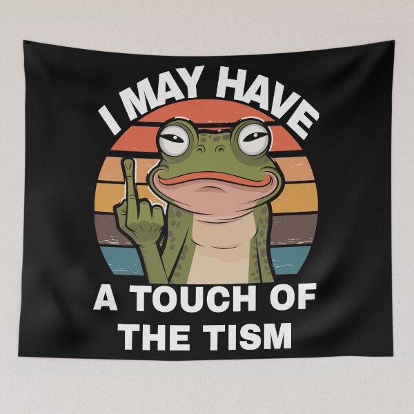 Item preview, Tism Frog May Have. A Touch of The Tism designed and sold by KitonicTees.