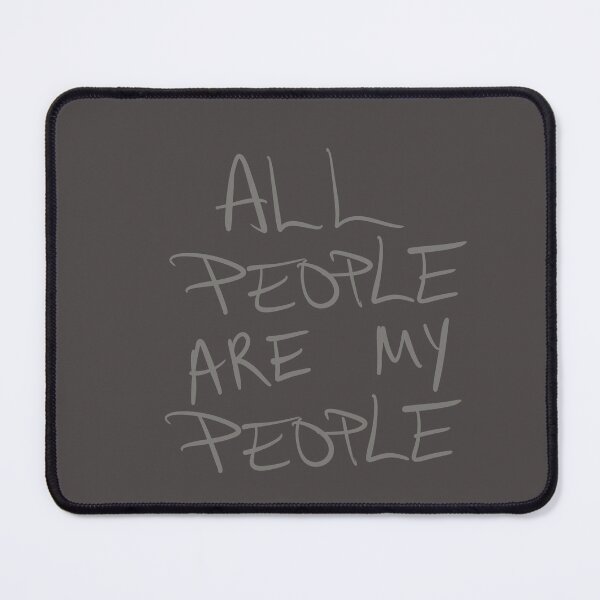 Item preview, ALL PEOPLE ARE MY PEOPLE designed and sold by abeink.