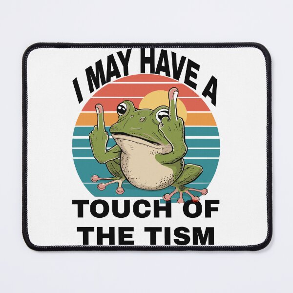 Item preview, Tism Frog May Have. A Touch of The Tism designed and sold by KitonicTees.