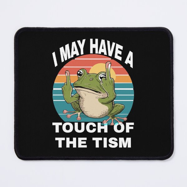 Item preview, Tism Frog May Have. A Touch of The Tism designed and sold by KitonicTees.