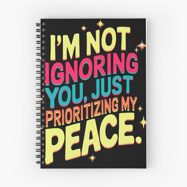 Item preview, I’m not ignoring you, I’m just prioritizing my peace., funny phrase designed and sold by mwebba2005.