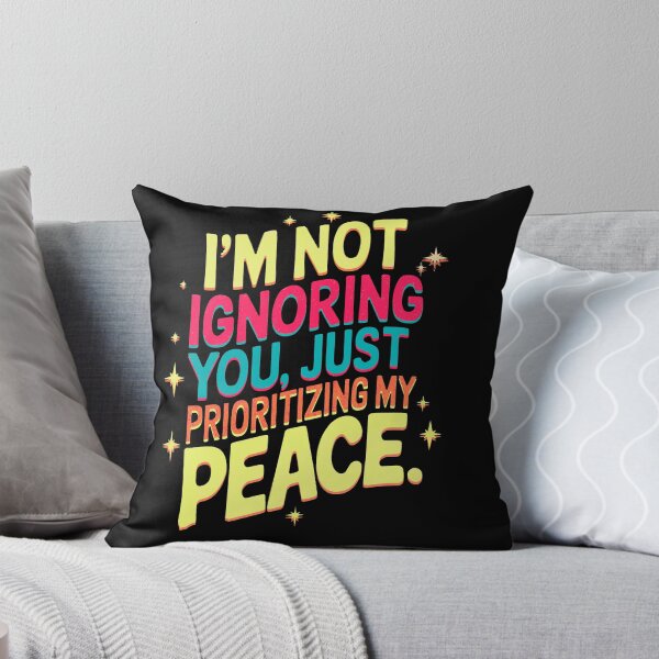 Item preview, I’m not ignoring you, I’m just prioritizing my peace., funny phrase designed and sold by mwebba2005.