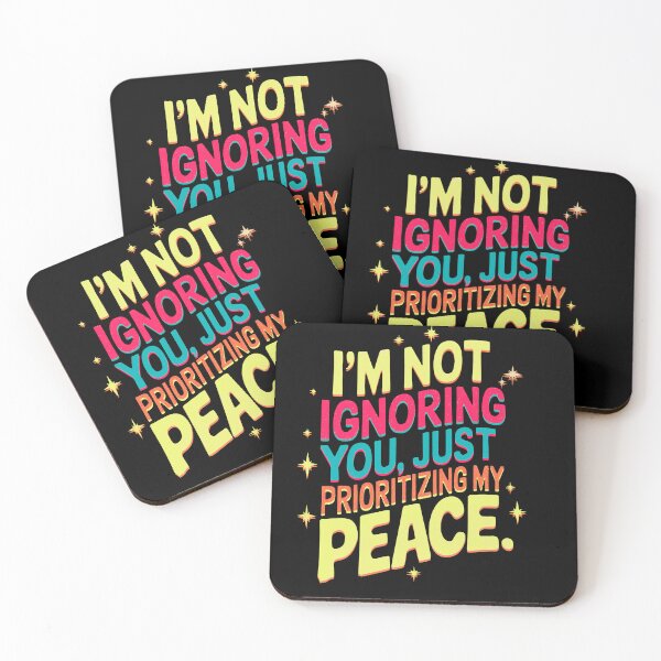 Item preview, I’m not ignoring you, I’m just prioritizing my peace., funny phrase designed and sold by mwebba2005.