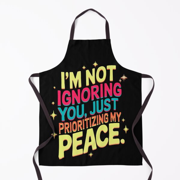 Item preview, I’m not ignoring you, I’m just prioritizing my peace., funny phrase designed and sold by mwebba2005.