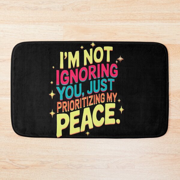 Item preview, I’m not ignoring you, I’m just prioritizing my peace., funny phrase designed and sold by mwebba2005.