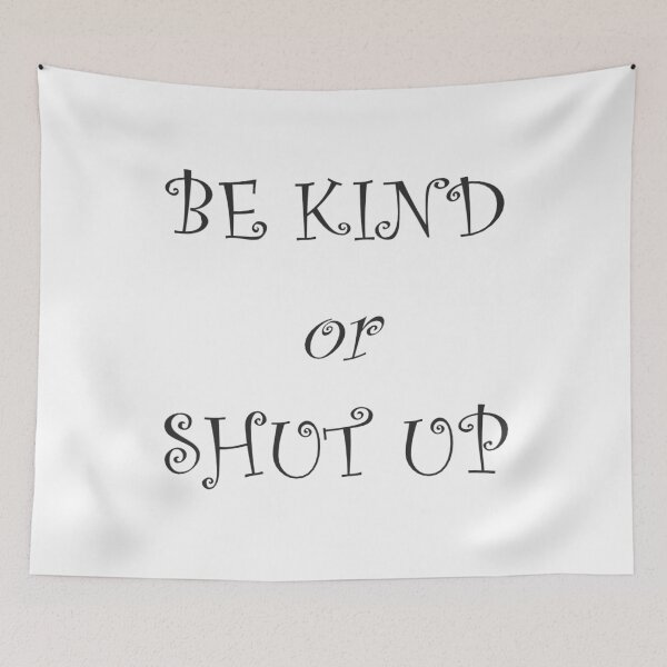 Item preview, Be Kind or Shut Up designed and sold by RMH23.