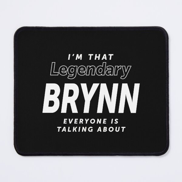 Item preview, I'm that legendary Brynn everyone - Name Brynn designed and sold by cidolopez.