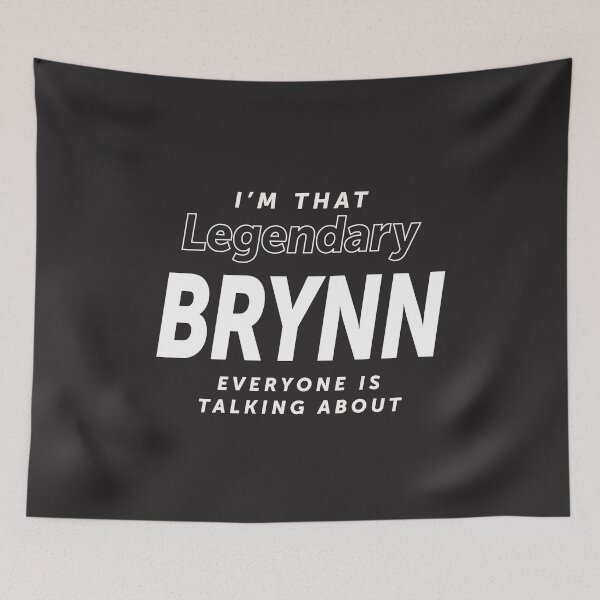 Item preview, I'm that legendary Brynn everyone - Name Brynn designed and sold by cidolopez.