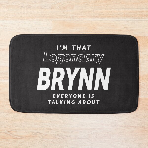Item preview, I'm that legendary Brynn everyone - Name Brynn designed and sold by cidolopez.