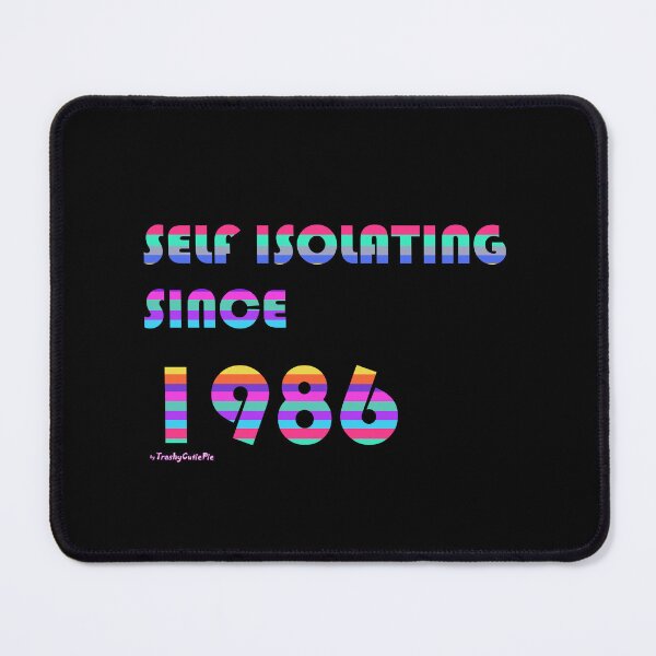 Item preview, Self Isolating Since 1986 designed and sold by TrashyCutiePie.