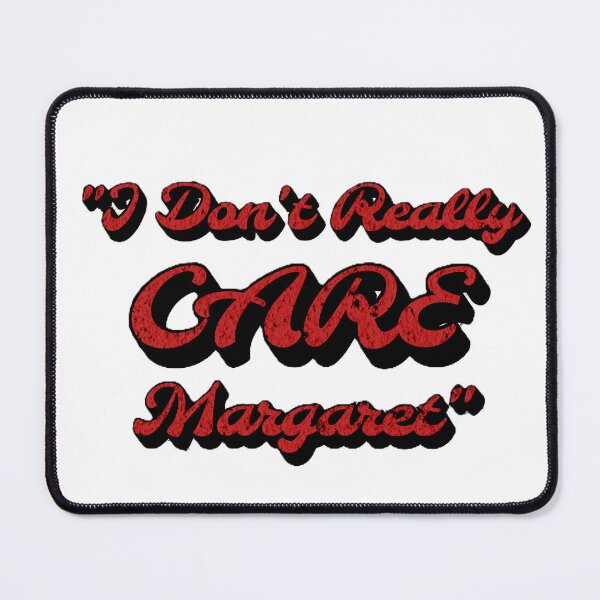 Item preview, I Don't Really Care Margaret designed and sold by KTDesigns321.