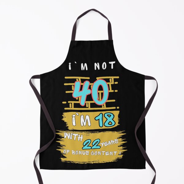 Item preview, I`m Not 40 I`m 18 With 22 Years Of Bonus Content Gift for Birthday designed and sold by Bawek85Designs.