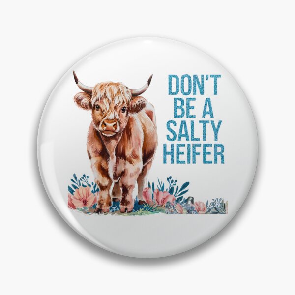 Item preview, Don't Be A Salty Heifer designed and sold by TheCatmeow2000.