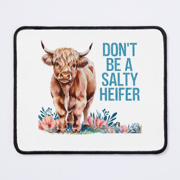 Item preview, Don't Be A Salty Heifer designed and sold by TheCatmeow2000.