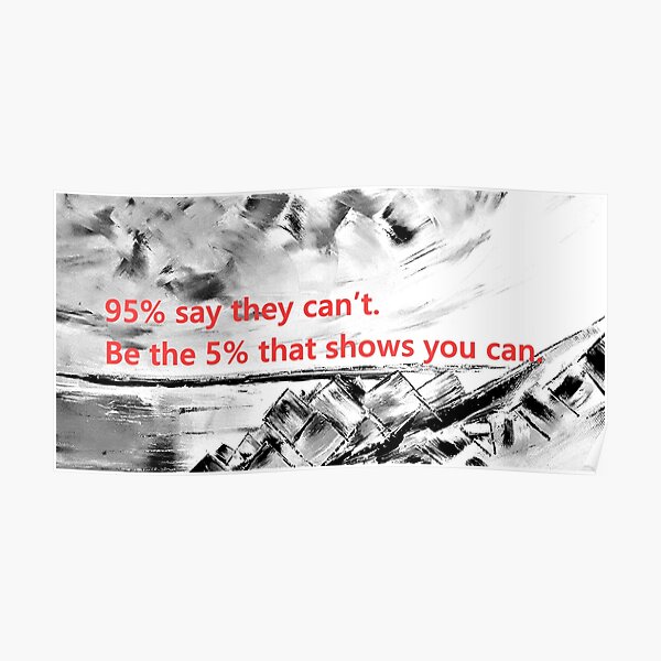 Be The 5% Art Quote Poster