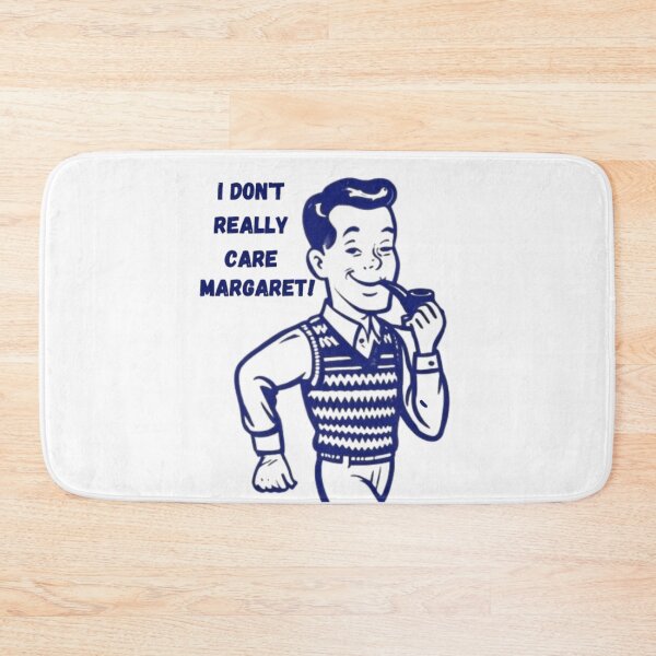 Item preview, I Don't Really Care Margaret  designed and sold by Flirt-Teez.