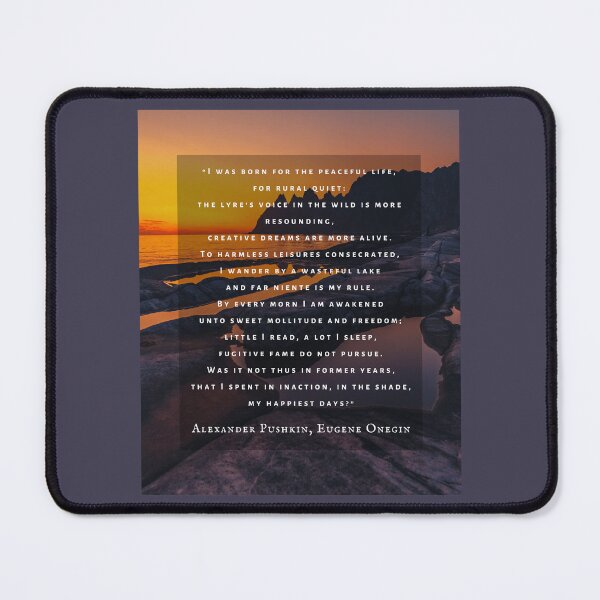 Item preview, Alexander Pushkin quote: I was born for the peaceful life, for rural quiet: the lyre's voice in the wild is more resounding, creative dreams are more alive. designed and sold by artbleed.