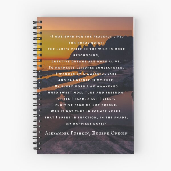 Item preview, Alexander Pushkin quote:  I was born for the peaceful life, for rural quiet: the lyre's voice in the wild is more resounding, creative dreams are more alive. designed and sold by artbleed.