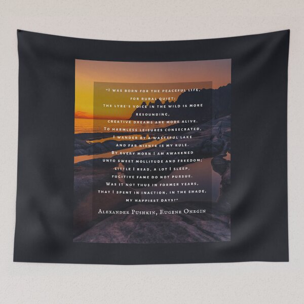Item preview, Alexander Pushkin quote:  I was born for the peaceful life, for rural quiet: the lyre's voice in the wild is more resounding, creative dreams are more alive. designed and sold by artbleed.