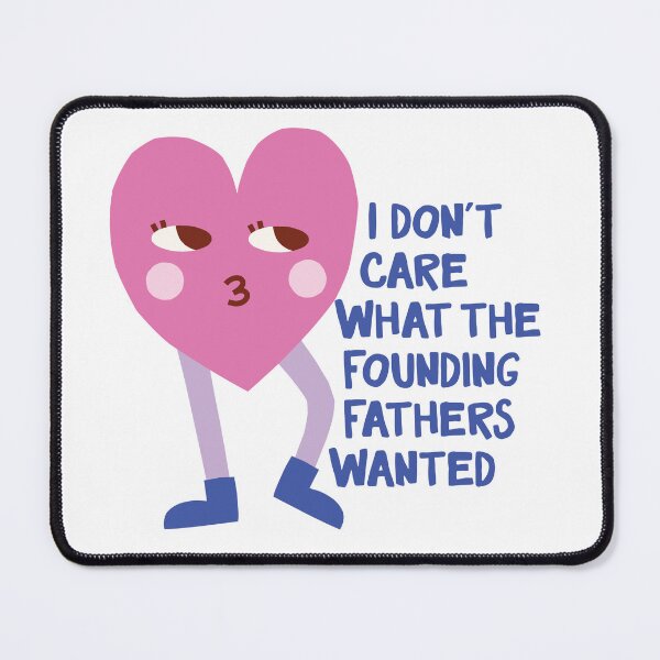 Item preview, I don't care what the founding fathers wanted designed and sold by rainsoakedpunk.