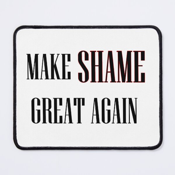 Item preview, Make Shame Great Again designed and sold by WarriorPeons.