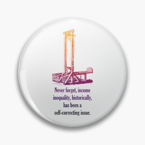 Item preview, Never forget, income inequality, historically, has been a self-correcting issue. designed and sold by ChrisRoy1001.