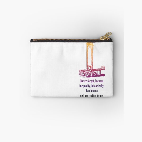 Item preview, Never forget, income inequality, historically, has been a self-correcting issue. designed and sold by ChrisRoy1001.